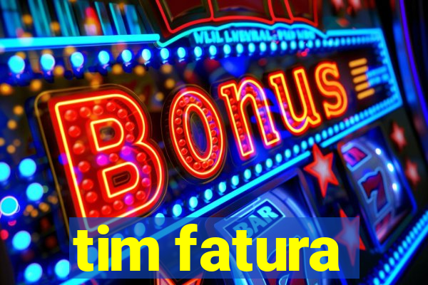 tim fatura